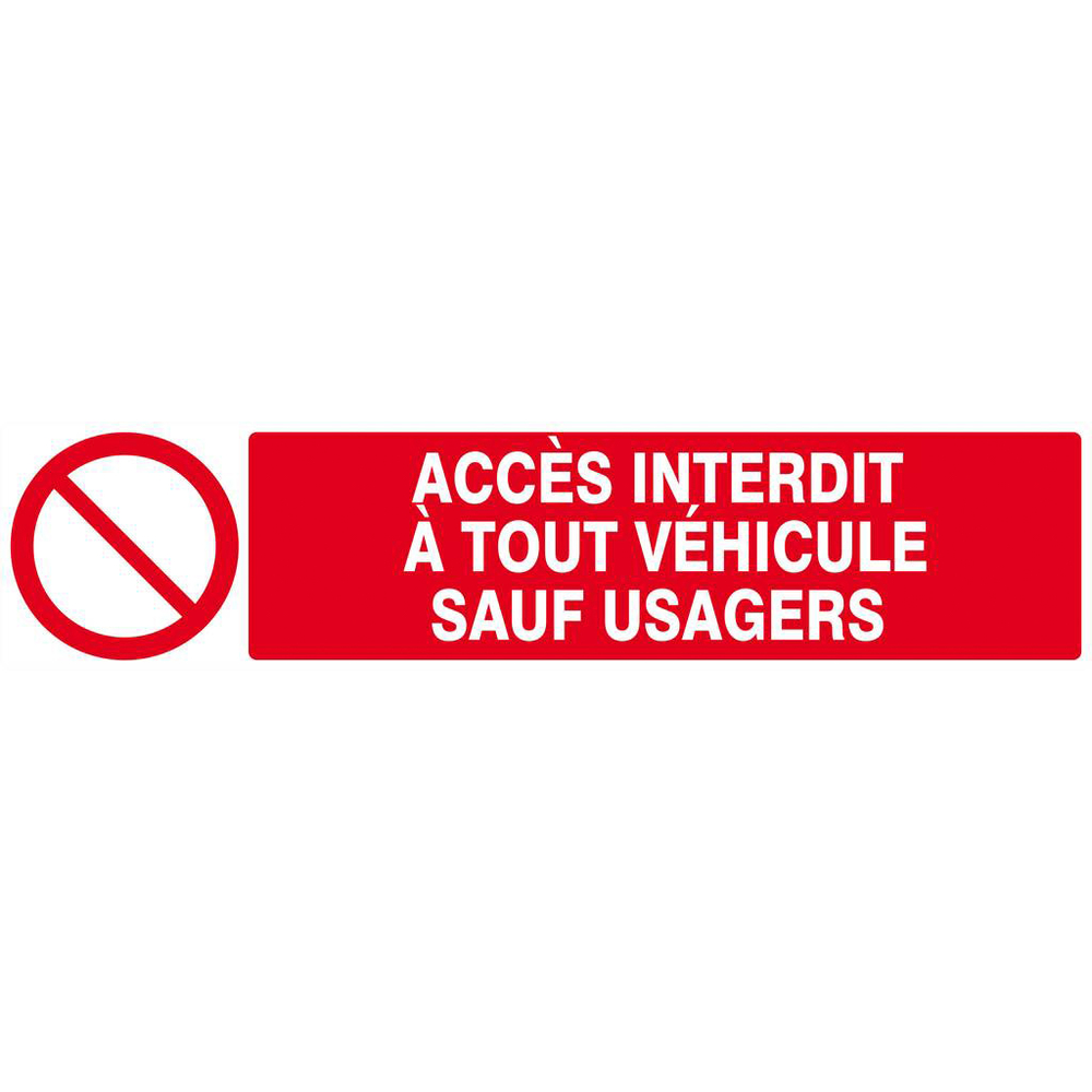 Panneau rigide ACCES INTERDIT A TOUT VEHICULE SAUF USAGERS 330x75mm TALIAPLAST - 625217